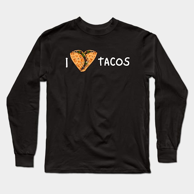 I Love Tacos Long Sleeve T-Shirt by DesignArchitect